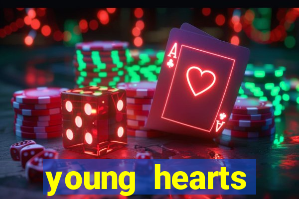 young hearts assistir online